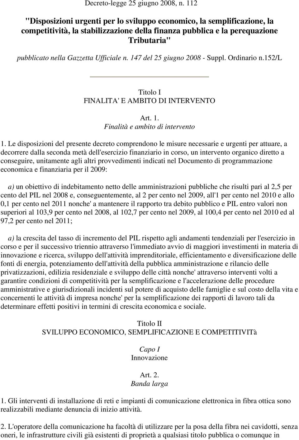 n. 147 del 25 giugno 2008 - Suppl. Ordinario n.152/l Titolo I FINALITA' E AMBITO DI INTERVENTO Art. 1. Finalità e ambito di intervento 1.