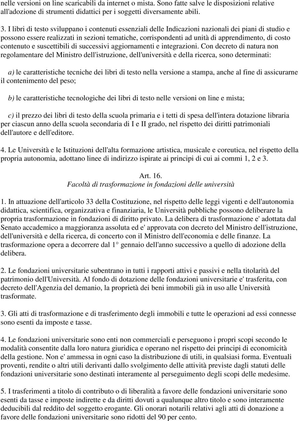 contenuto e suscettibili di successivi aggiornamenti e integrazioni.