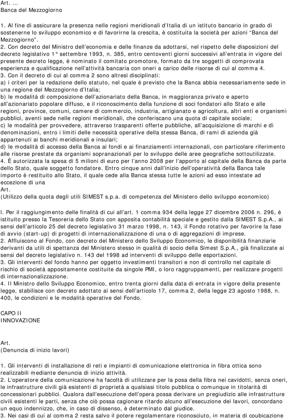 azioni Banca del Mezzogiorno. 2. Con decreto del Ministro dell economia e delle finanze da adottarsi, nel rispetto delle disposizioni del decreto legislativo 1 settembre 1993, n.