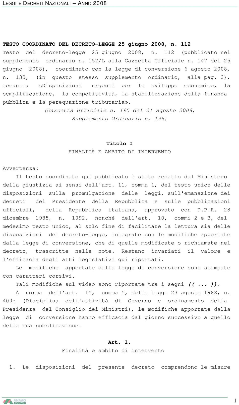 3), recante: «Disposizioni urgenti per lo sviluppo economico, la semplificazione, la competitività, la stabilizzazione della finanza pubblica e la perequazione tributaria». (Gazzetta Ufficiale n.