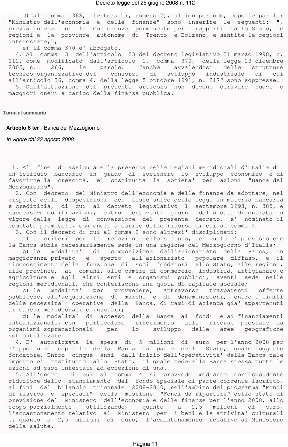 Al comma 3 dell'articolo 23 del decreto legislativo 31 marzo 1998, n. 112, come modificato dall'articolo 1, comma 370, della legge 23 dicembre 2005, n.