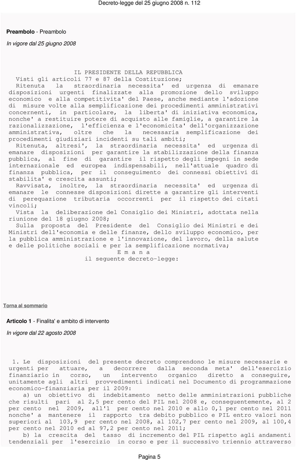 amministrativi concernenti, in particolare, la liberta' di iniziativa economica, nonche' a restituire potere di acquisto alle famiglie, a garantire la razionalizzazione, l'efficienza e l'economicita'