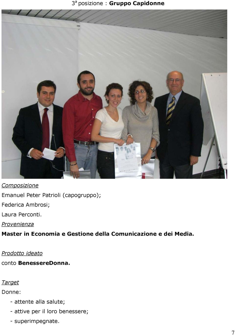 Provenienza Master in Economia e Gestione della Comunicazione e dei Media.