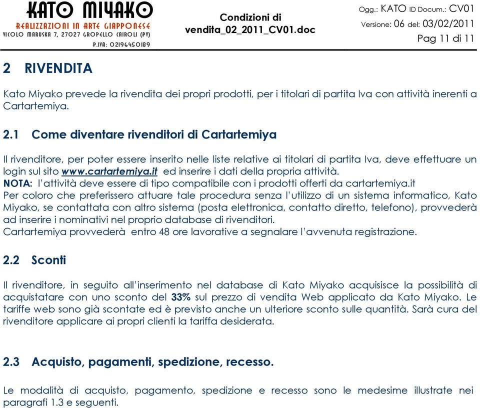 it ed inserire i dati della propria attività. NOTA: l attività deve essere di tipo compatibile con i prodotti offerti da cartartemiya.