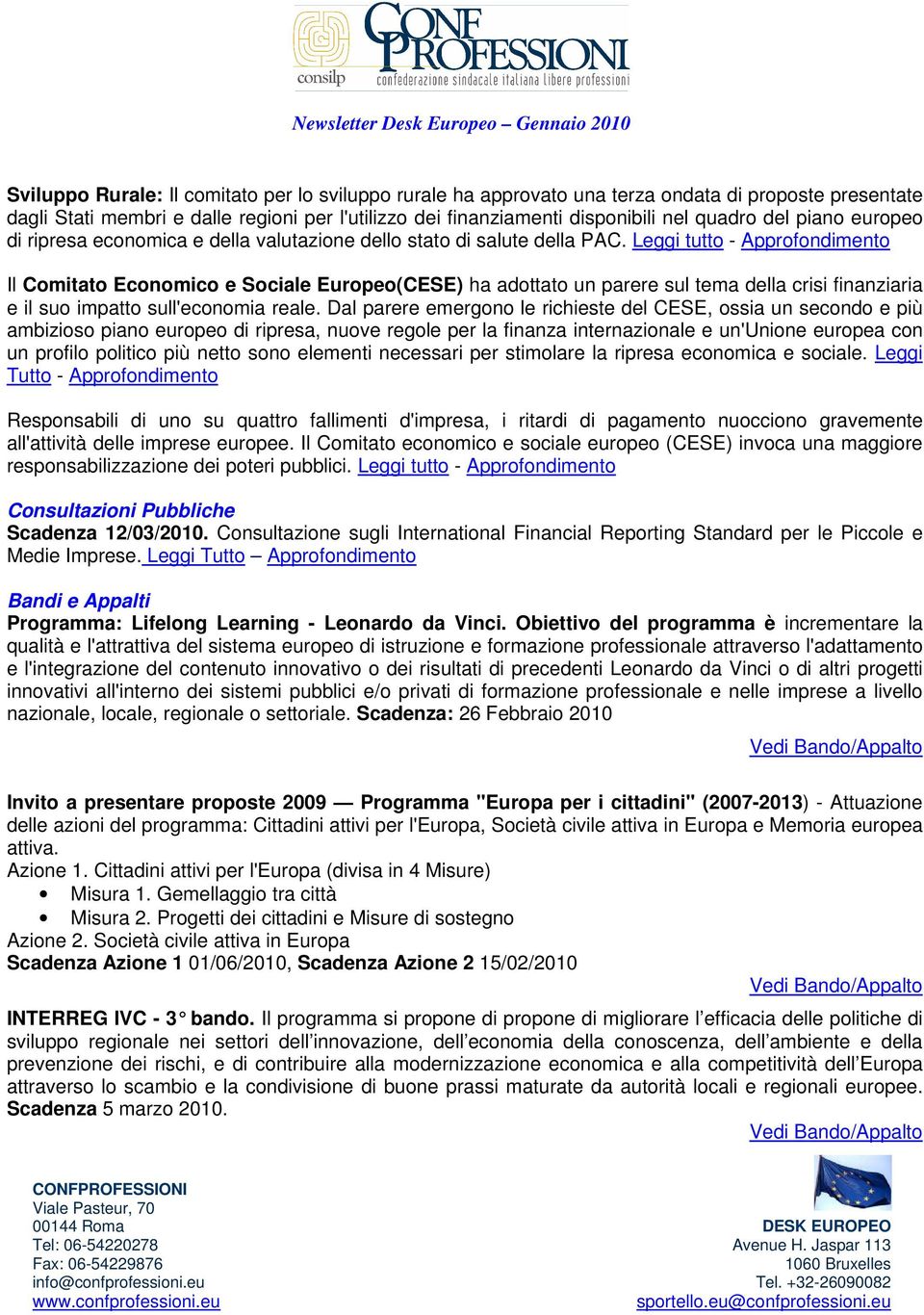 Leggi tutto - Approfondimento Il Comitato Economico e Sociale Europeo(CESE) ha adottato un parere sul tema della crisi finanziaria e il suo impatto sull'economia reale.