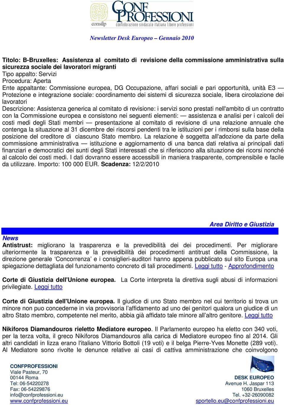 Descrizione: Assistenza generica al comitato di revisione: i servizi sono prestati nell'ambito di un contratto con la Commissione europea e consistono nei seguenti elementi: assistenza e analisi per