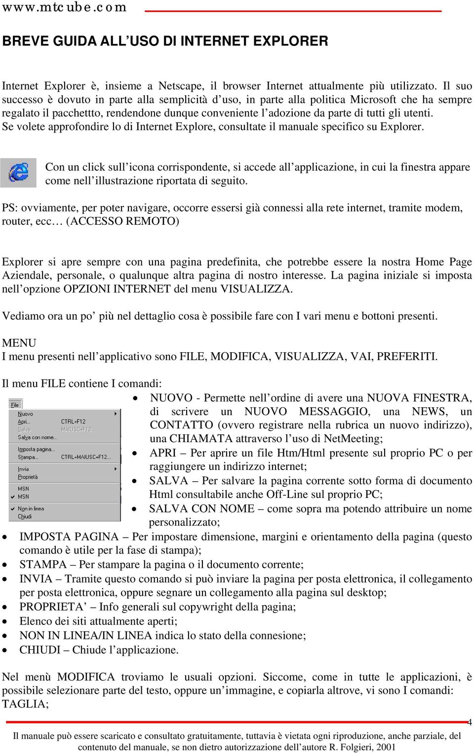 Se volete approfondire lo di Internet Explore, consultate il manuale specifico su Explorer.