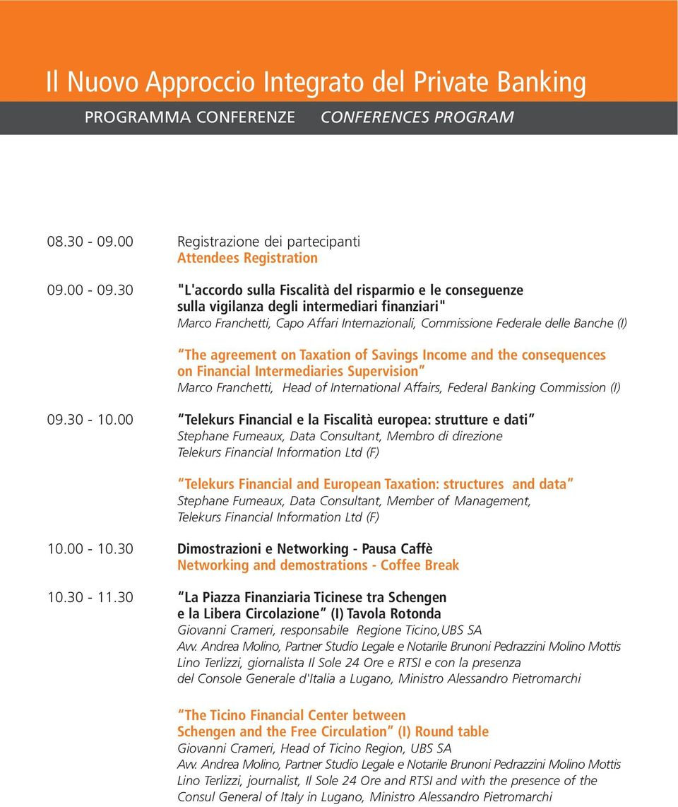 agreement on Taxation of Savings Income and the consequences on Financial Intermediaries Supervision Marco Franchetti, Head of International Affairs, Federal Banking Commission (I) 09.30-10.