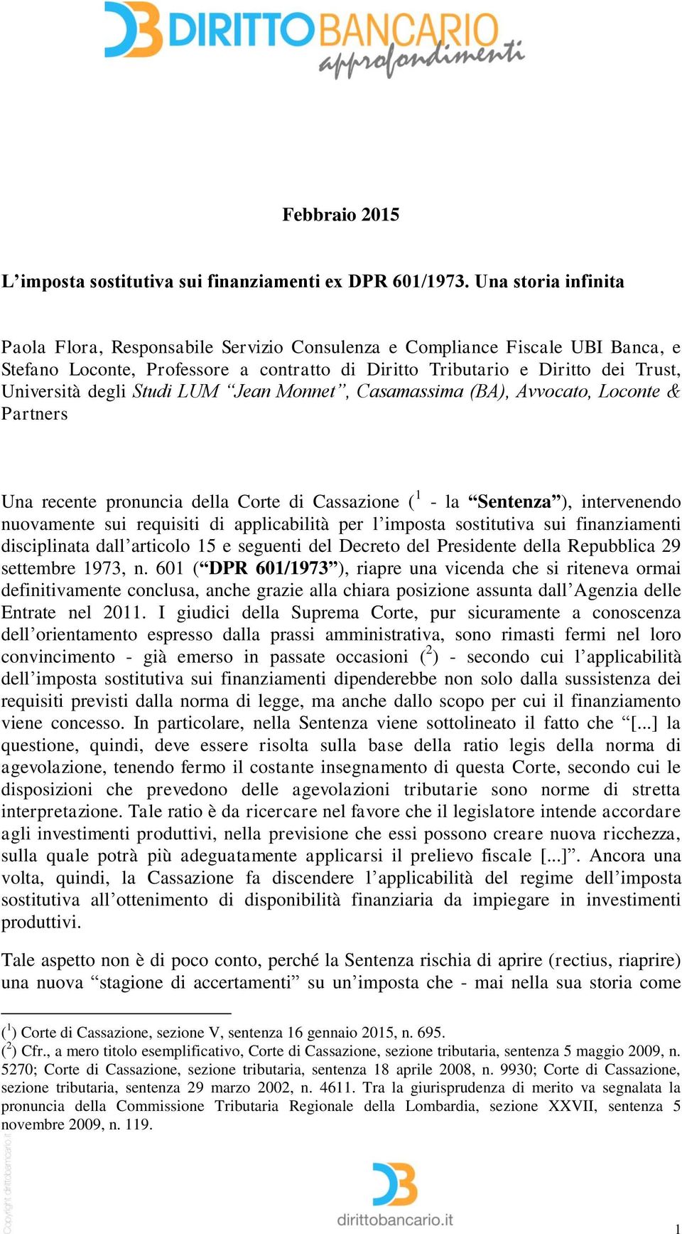 Studi LUM Jean Monnet, Casamassima (BA), Avvocato, Loconte & Partners Una recente pronuncia della Corte di Cassazione ( 1 - la Sentenza ), intervenendo nuovamente sui requisiti di applicabilità per l