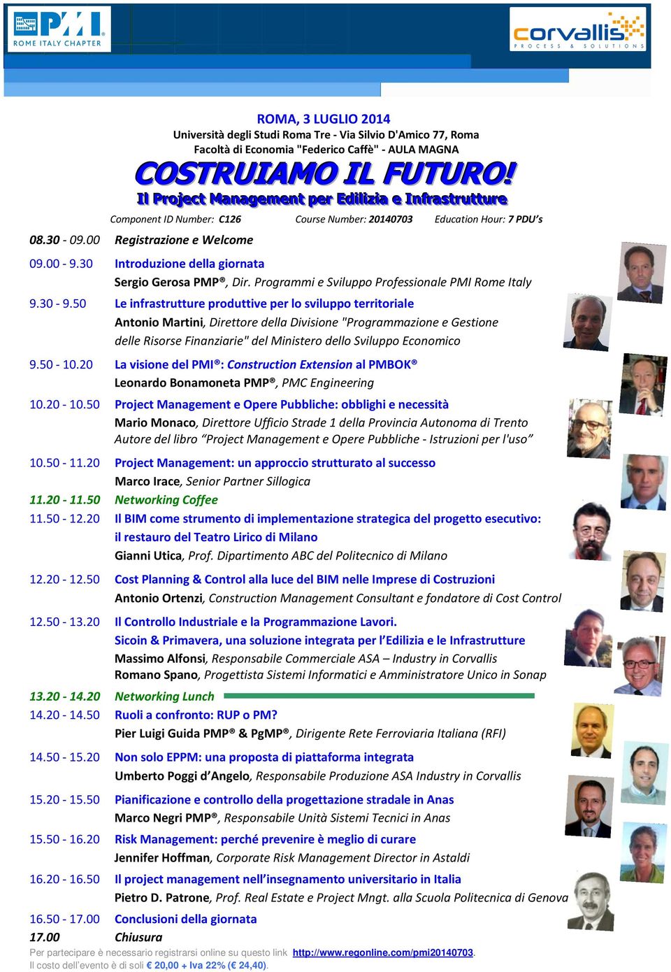 30 Introduzione della giornata Sergio Gerosa PMP, Dir. Programmi e Sviluppo Professionale PMI Rome Italy 9.30-9.