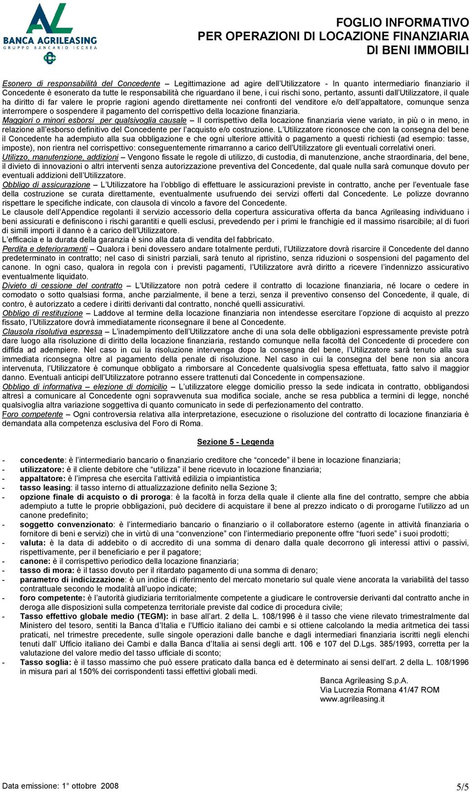 interrompere o sospendere il pagamento del corrispettivo della locazione finanziaria.