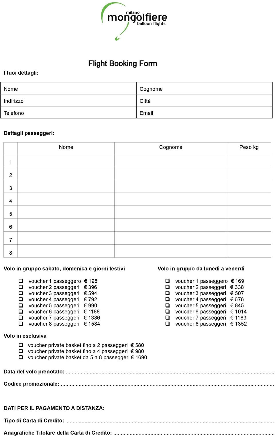 in gruppo da lunedì a venerdì voucher 1 passeggero 169 voucher 2 passeggeri 338 voucher 3 passeggeri 507 voucher 4 passeggeri 676 voucher 5 passeggeri 845 voucher 6 passeggeri 1014 voucher 7