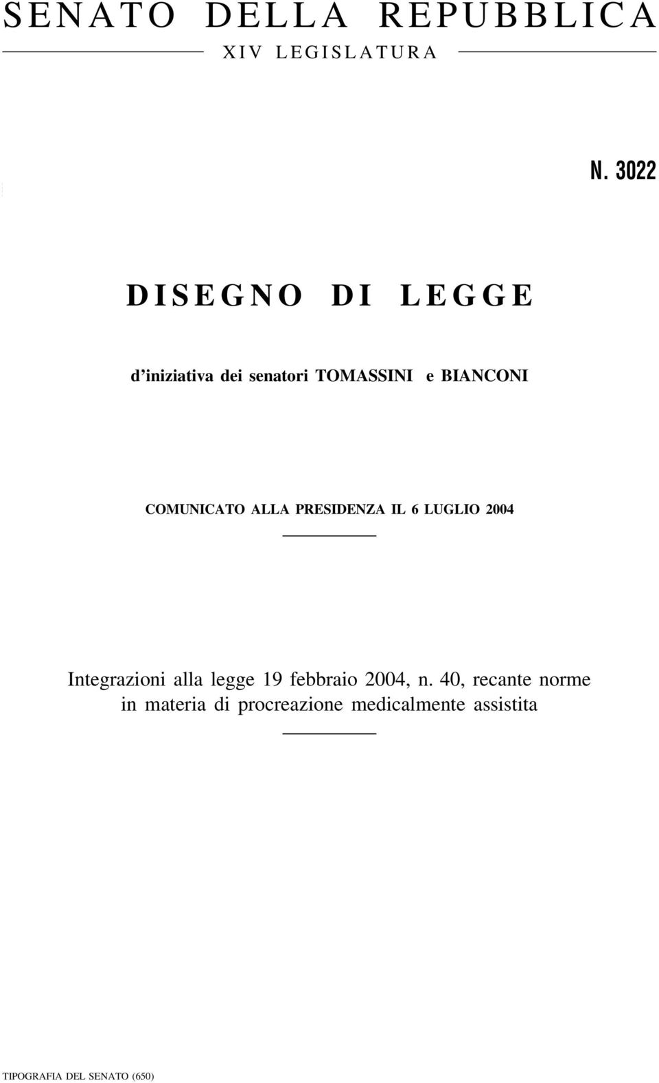 COMUNICATO ALLA PRESIDENZA IL 6 LUGLIO 2004 Integrazioni alla legge 19