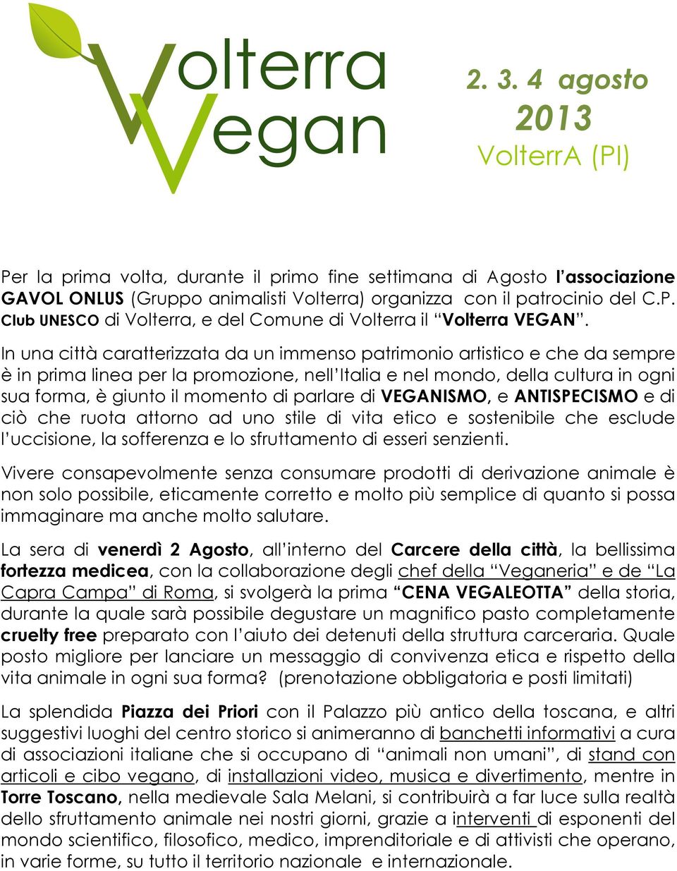 parlare di VEGANISMO, e ANTISPECISMO e di ciò che ruota attorno ad uno stile di vita etico e sostenibile che esclude l uccisione, la sofferenza e lo sfruttamento di esseri senzienti.