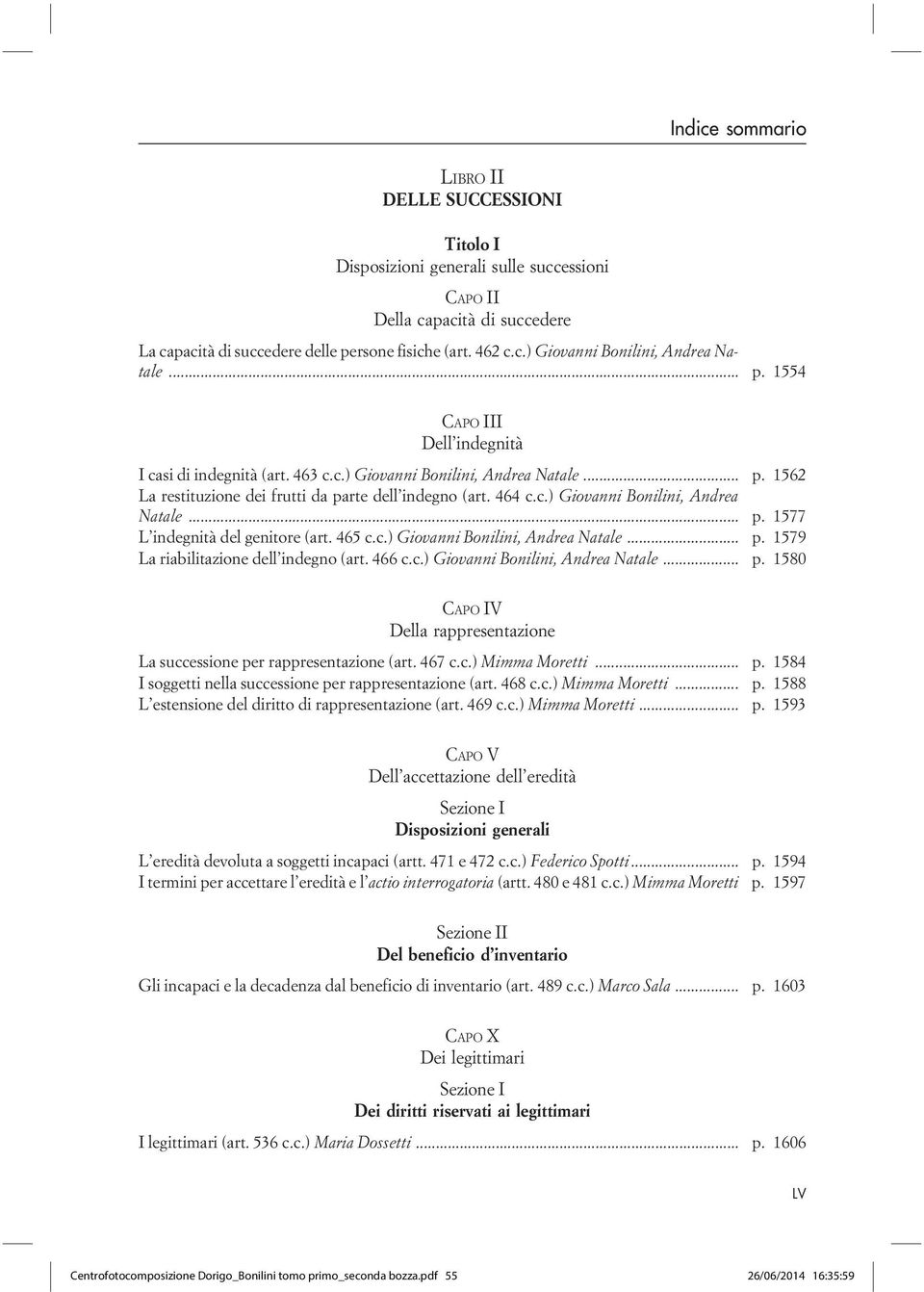 465 c.c.) Giovanni Bonilini, Andrea Natale... p. 1579 La riabilitazione dell indegno (art. 466 c.c.) Giovanni Bonilini, Andrea Natale... p. 1580 CAPO IV Della rappresentazione La successione per rappresentazione (art.