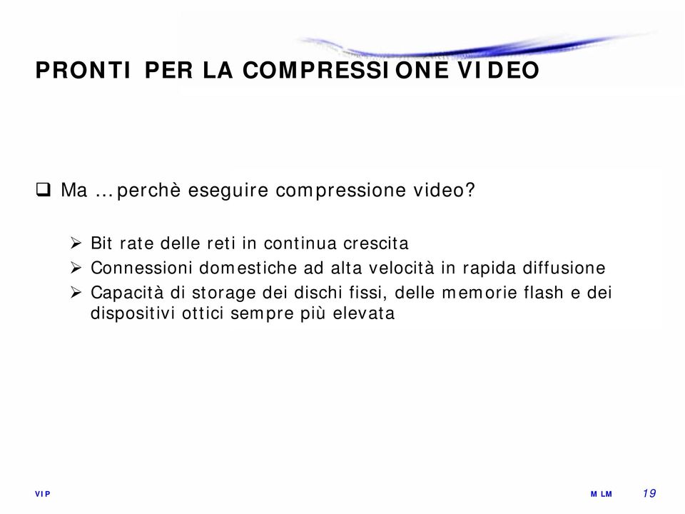 Bit rate delle reti in continua crescita Connessioni domestiche ad