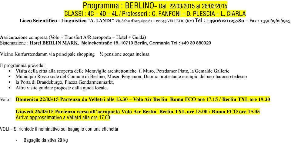 scoperta delle Meraviglie architettoniche: il Muro, Potsdamer Platz, la Gemalde Gallerie Municipio Rosso sede del Comune di Berlino, Museo Pergamon, Duomo protestante esempio del neo-barocco tedesco