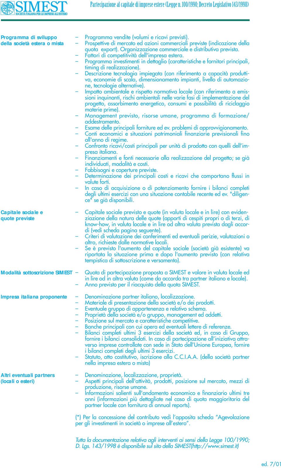 Fattori di competitività dell'impresa estera. Programma investimenti in dettaglio (caratteristiche e fornitori principali, timing di realizzazione).