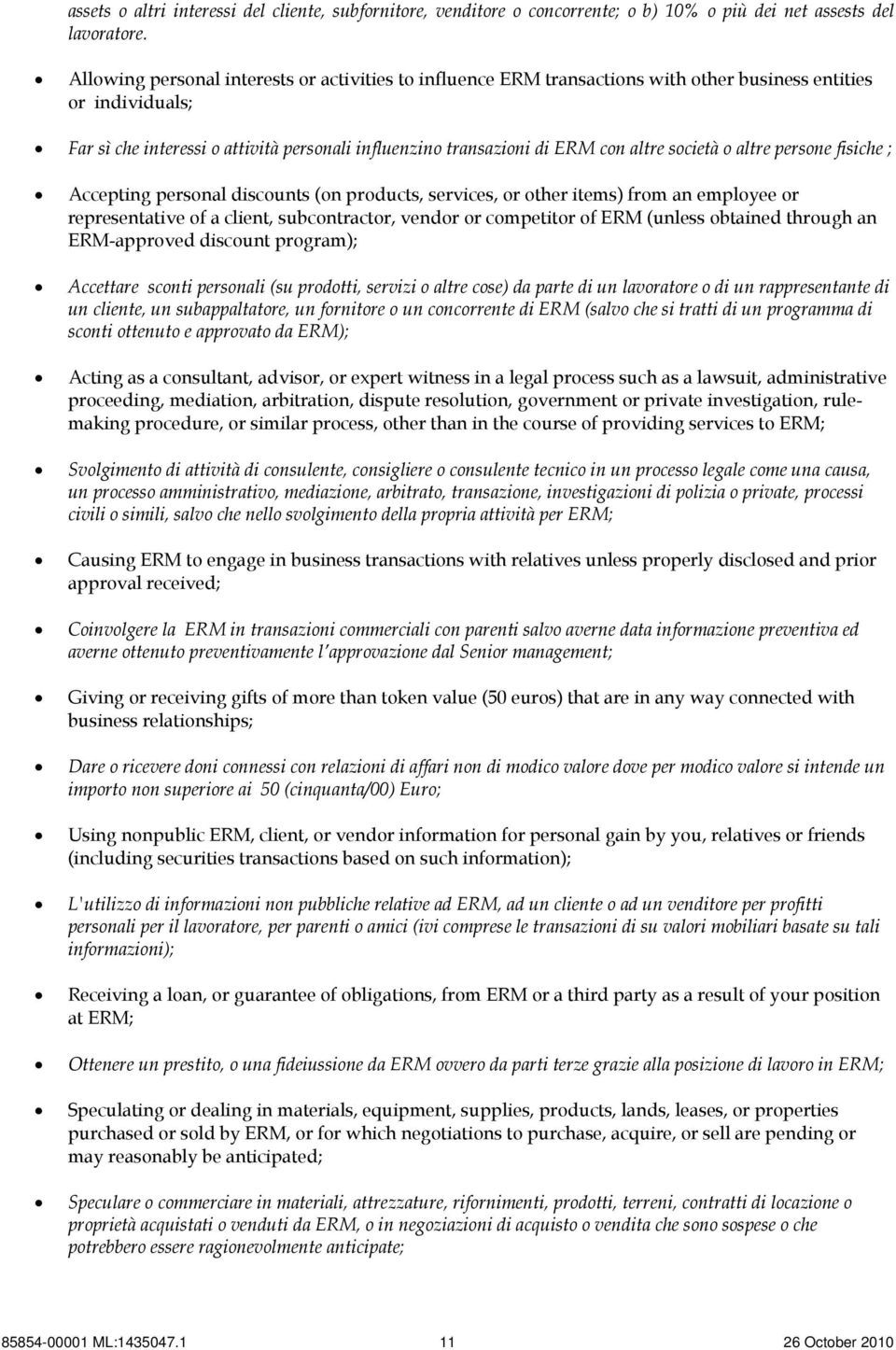 società o altre persone fisiche ; Accepting personal discounts (on products, services, or other items) from an employee or representative of a client, subcontractor, vendor or competitor of ERM