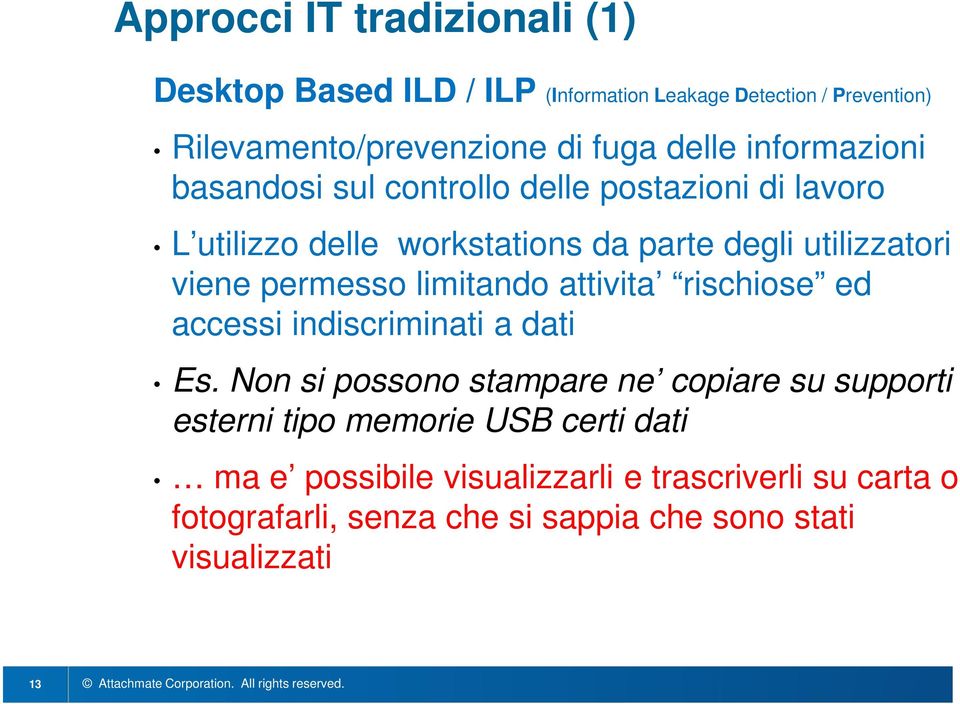 permesso limitando attivita rischiose ed accessi indiscriminati a dati Es.