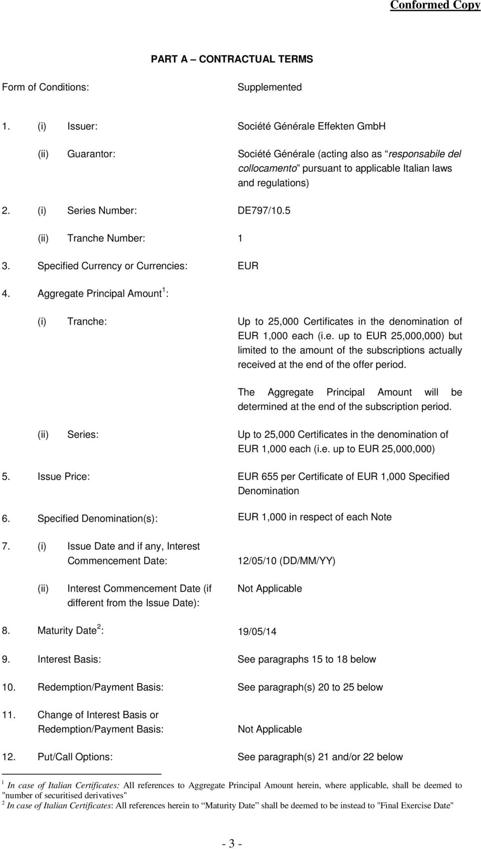 (i) Series Number: DE797/10.5 (ii) Tranche Number: 1 3. Specified Currency or Currencies: EUR 4.