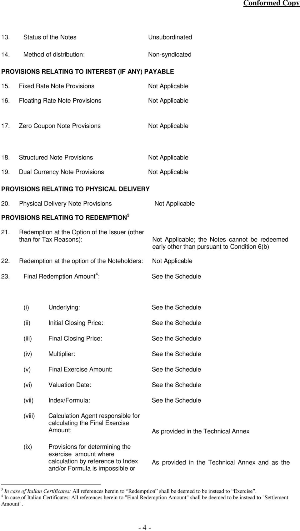 Dual Currency Note Provisions Not Applicable PROVISIONS RELATING TO PHYSICAL DELIVERY 20. Physical Delivery Note Provisions Not Applicable PROVISIONS RELATING TO REDEMPTION 3 21.