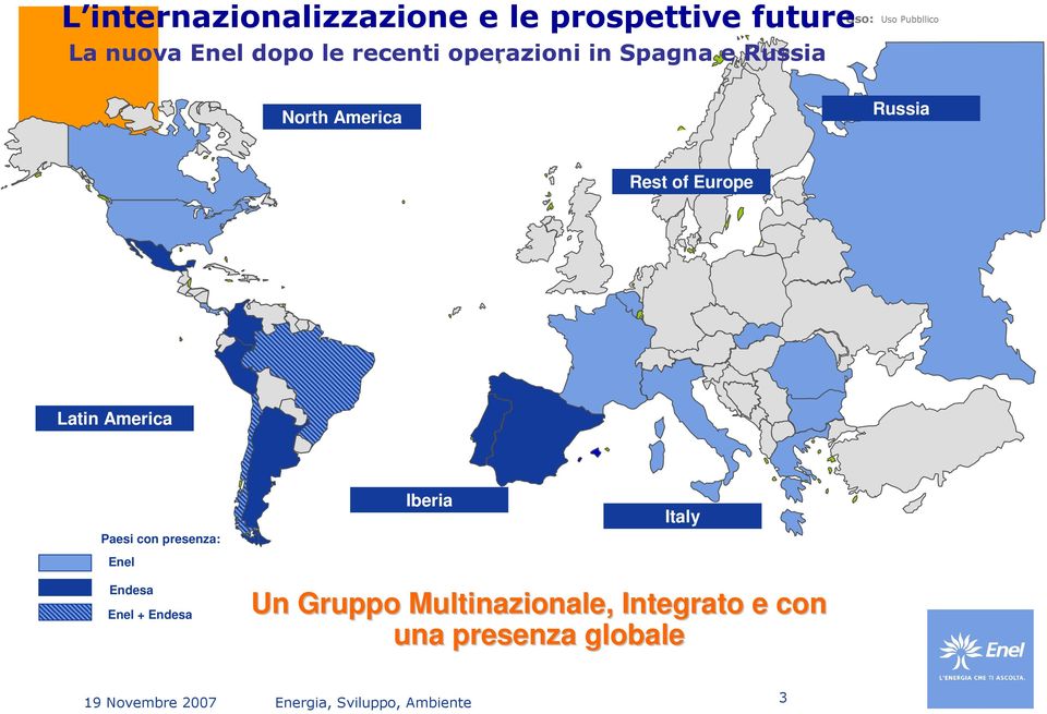 Russia Rest of Europe Latin America Paesi con presenza: Enel Iberia Italy