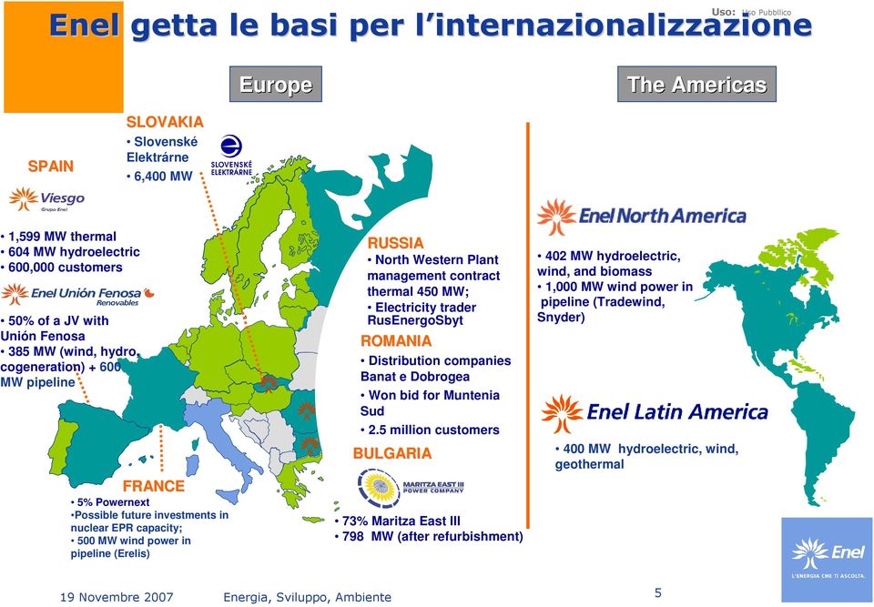 (Erelis) RUSSIA North Western Plant management contract thermal 450 MW; Electricity trader RusEnergoSbyt ROMANIA Distribution companies Banat e Dobrogea Won bid for Muntenia Sud 2.