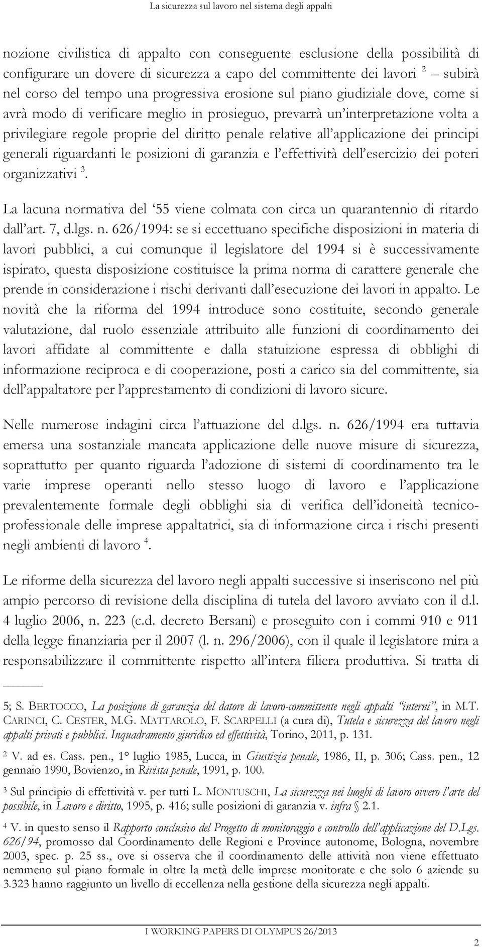 diritto penale relative all applicazione dei principi generali riguardanti le posizioni di garanzia e l effettività dell esercizio dei poteri organizzativi 3.