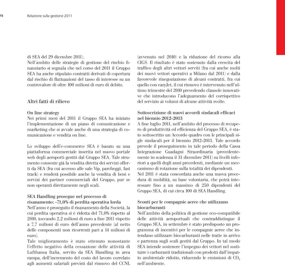 tasso di interesse su un controvalore di oltre 100 milioni di euro di debito.