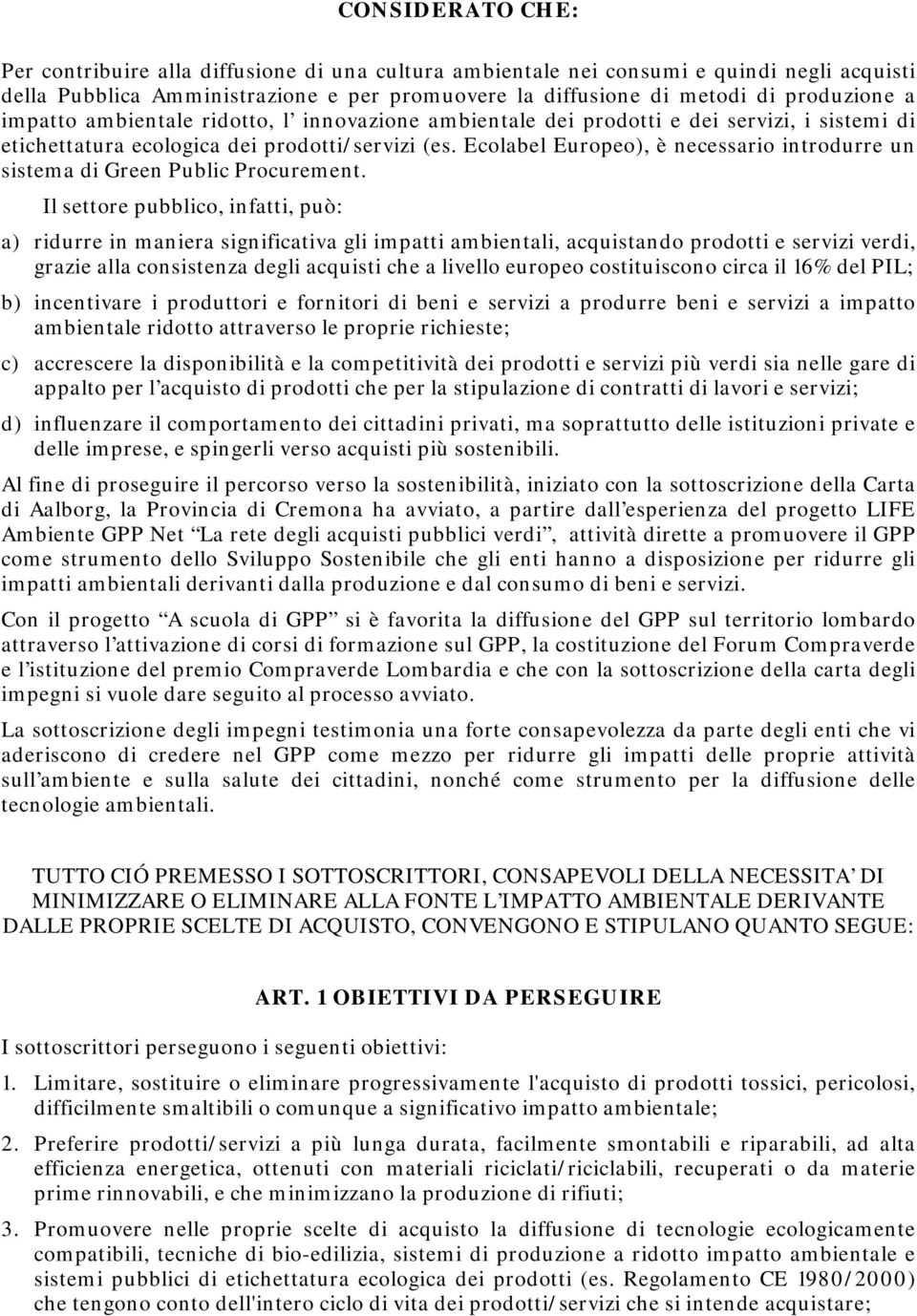 Ecolabel Europeo), è necessario introdurre un sistema di Green Public Procurement.