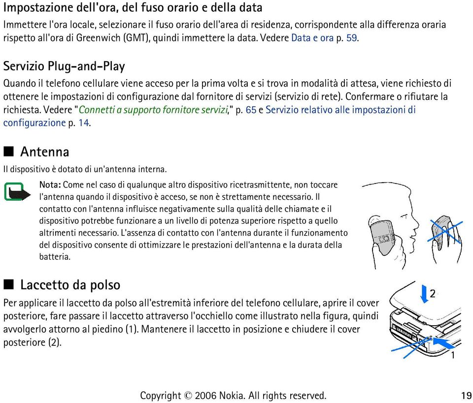 Servizio Plug-and-Play Quando il telefono cellulare viene acceso per la prima volta e si trova in modalità di attesa, viene richiesto di ottenere le impostazioni di configurazione dal fornitore di