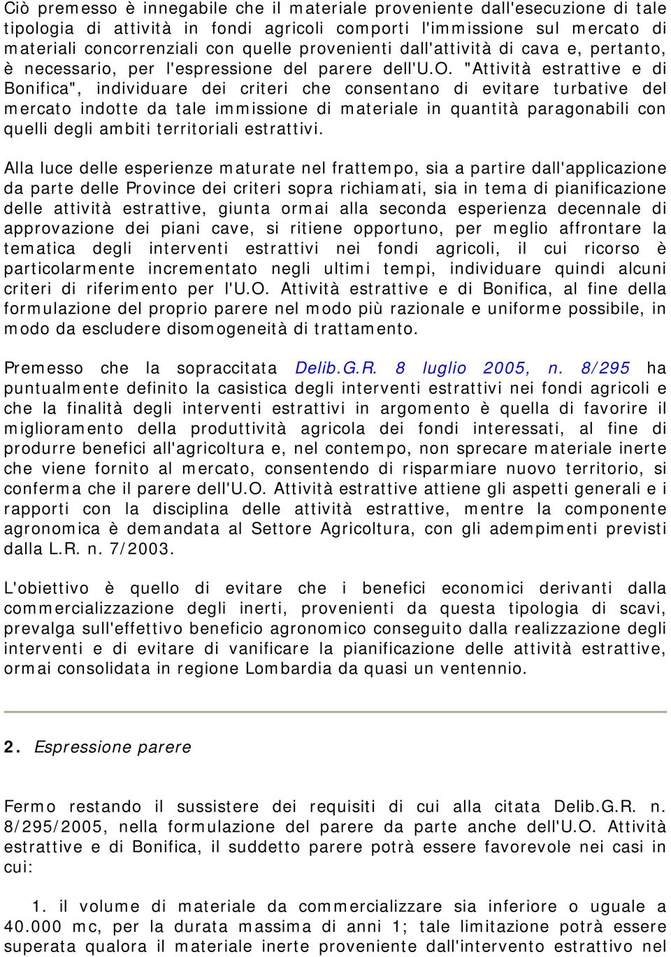 del mercato indotte da tale immissione di materiale in quantità paragonabili con quelli degli ambiti territoriali estrattivi.