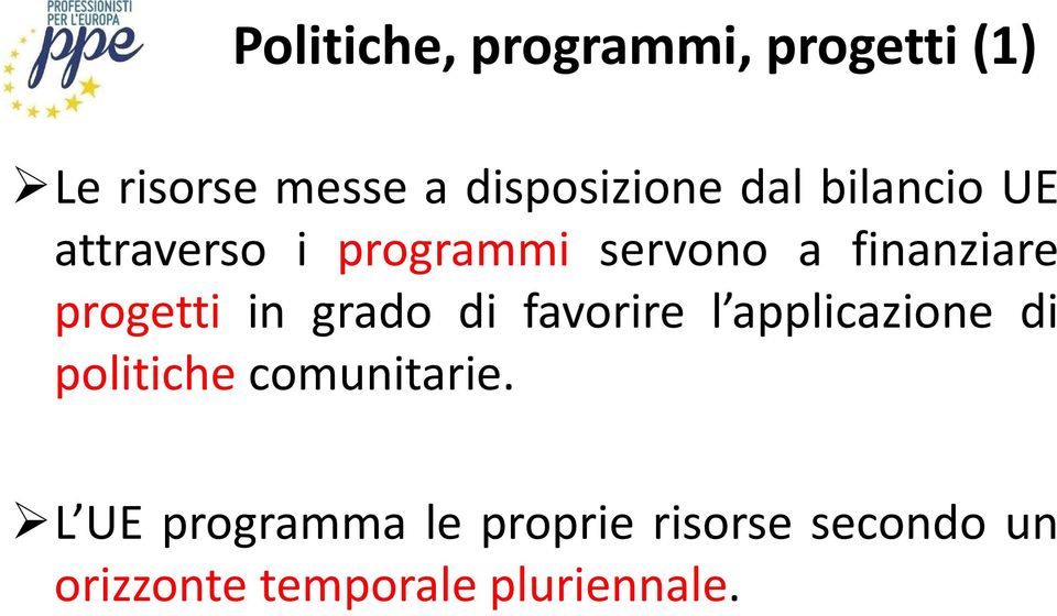 in grado di favorire l applicazione di politiche comunitarie.