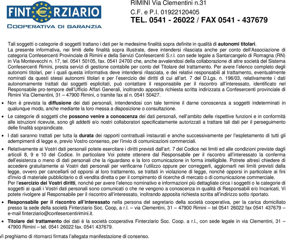 Confesercenti S.r.l. con sede legale a Santarcangelo di Romagna (RN) in Montevecchi n. 17, tel. 0541 50105, fax.