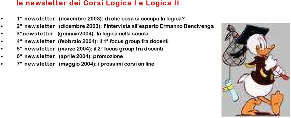 logica nella scuola 4 news letter (febbraio 2004): il 1 focus group fra docenti 5 news letter (marzo 2004): il