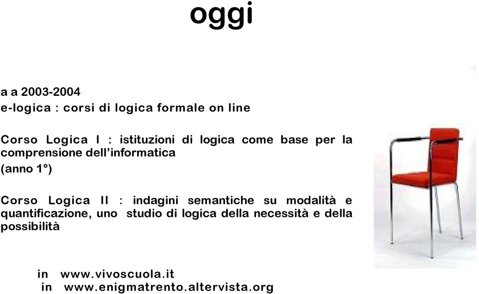 Logica II : indagini semantiche su modalità e quantificazione, uno studio di logica