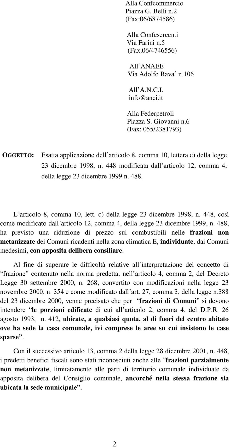 448 modificata dall articolo 12, comma 4, della legge 23 dicembre 1999 n. 488. L articolo 8, comma 10, lett. c) della legge 23 dicembre 1998, n.