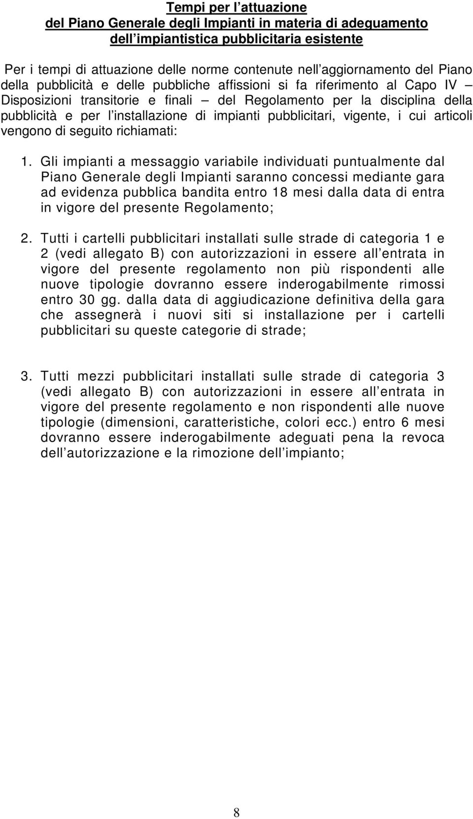 pubblicitari, vigente, i cui articoli vengono di seguito richiamati: 1.