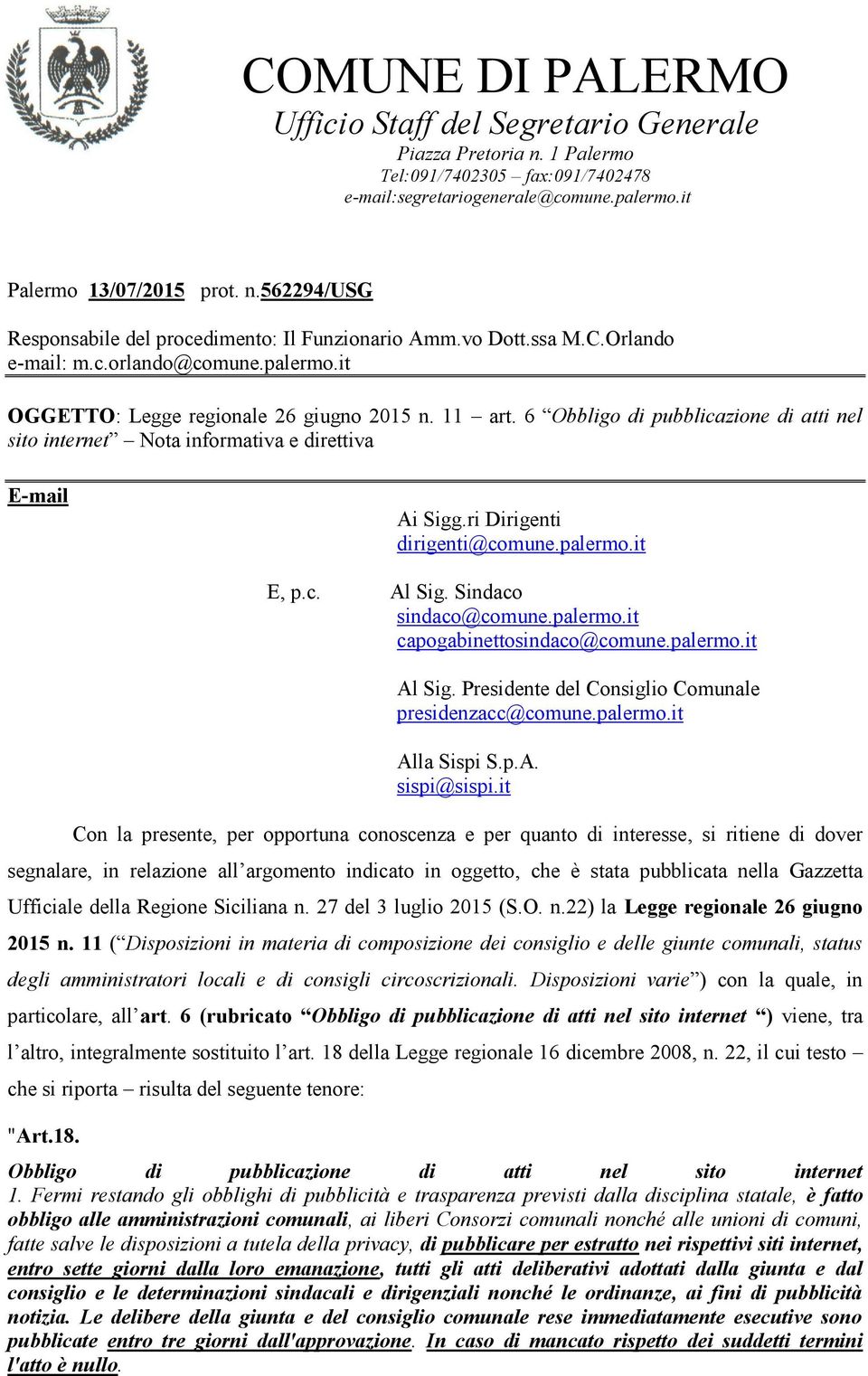 6 Obbligo di pubblicazione di atti nel sito internet Nota informativa e direttiva E-mail Ai Sigg.ri Dirigenti dirigenti@comune.palermo.it E, p.c. Al Sig. Sindaco sindaco@comune.palermo.it capogabinettosindaco@comune.