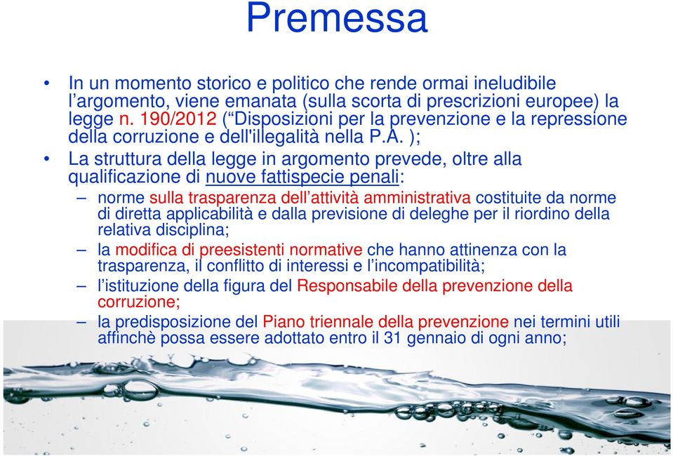 ); La struttura della legge in argomento prevede, oltre alla qualificazione di nuove fattispecie penali: norme sulla trasparenza dell attività amministrativa costituite da norme di diretta