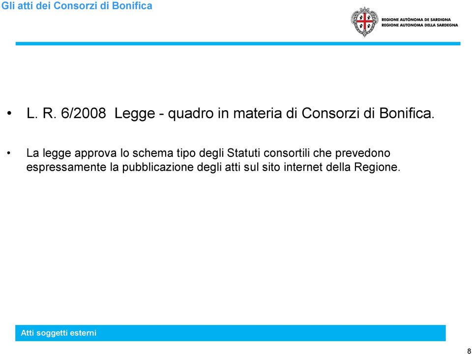 La legge approva lo schema tipo degli Statuti consortili che