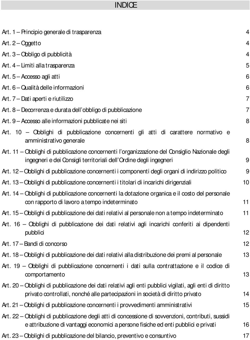 10 Obblighi di pubblicazione concernenti gli atti di carattere normativo e amministrativo generale 8 Art.