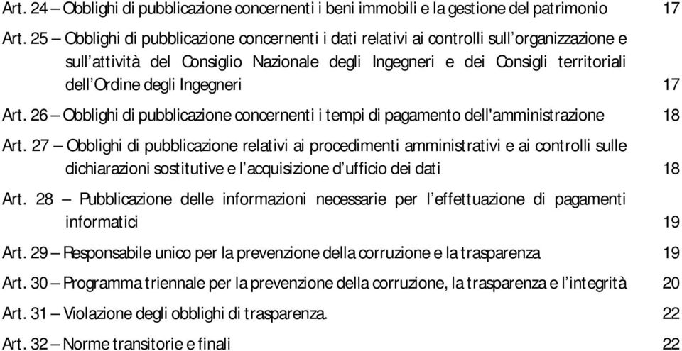 Ingegneri 17 Art. 26 Obblighi di pubblicazione concernenti i tempi di pagamento dell'amministrazione 18 Art.