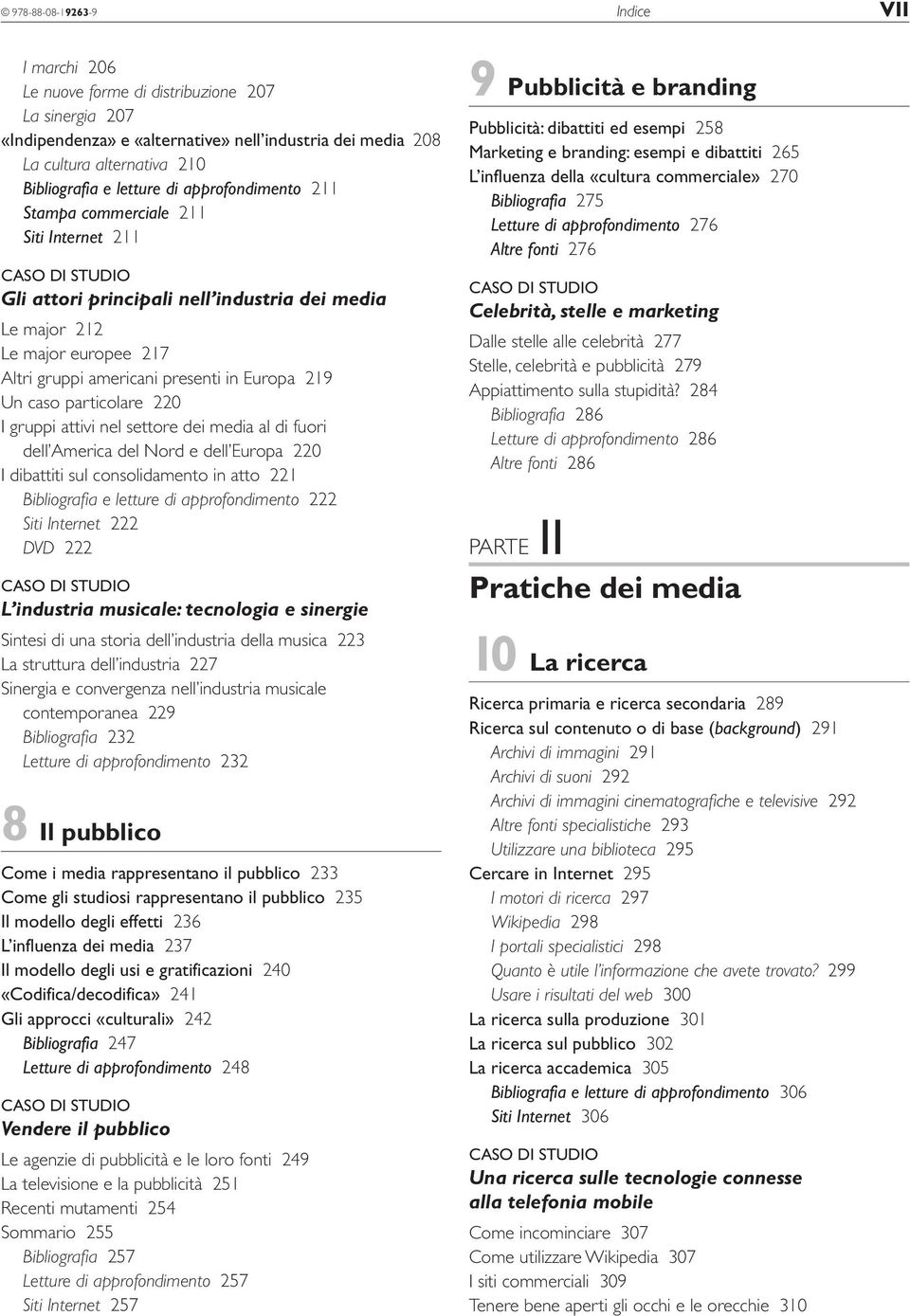 particolare 220 I gruppi attivi nel settore dei media al di fuori dell America del Nord e dell Europa 220 I dibattiti sul consolidamento in atto 221 Bibliografia e letture di approfondimento 222 Siti