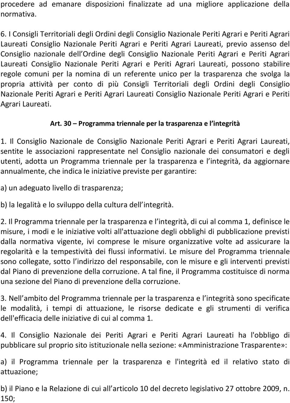 nazionale dell Ordine degli Consiglio Nazionale Periti Agrari e Periti Agrari Laureati Consiglio Nazionale Periti Agrari e Periti Agrari Laureati, possono stabilire regole comuni per la nomina di un