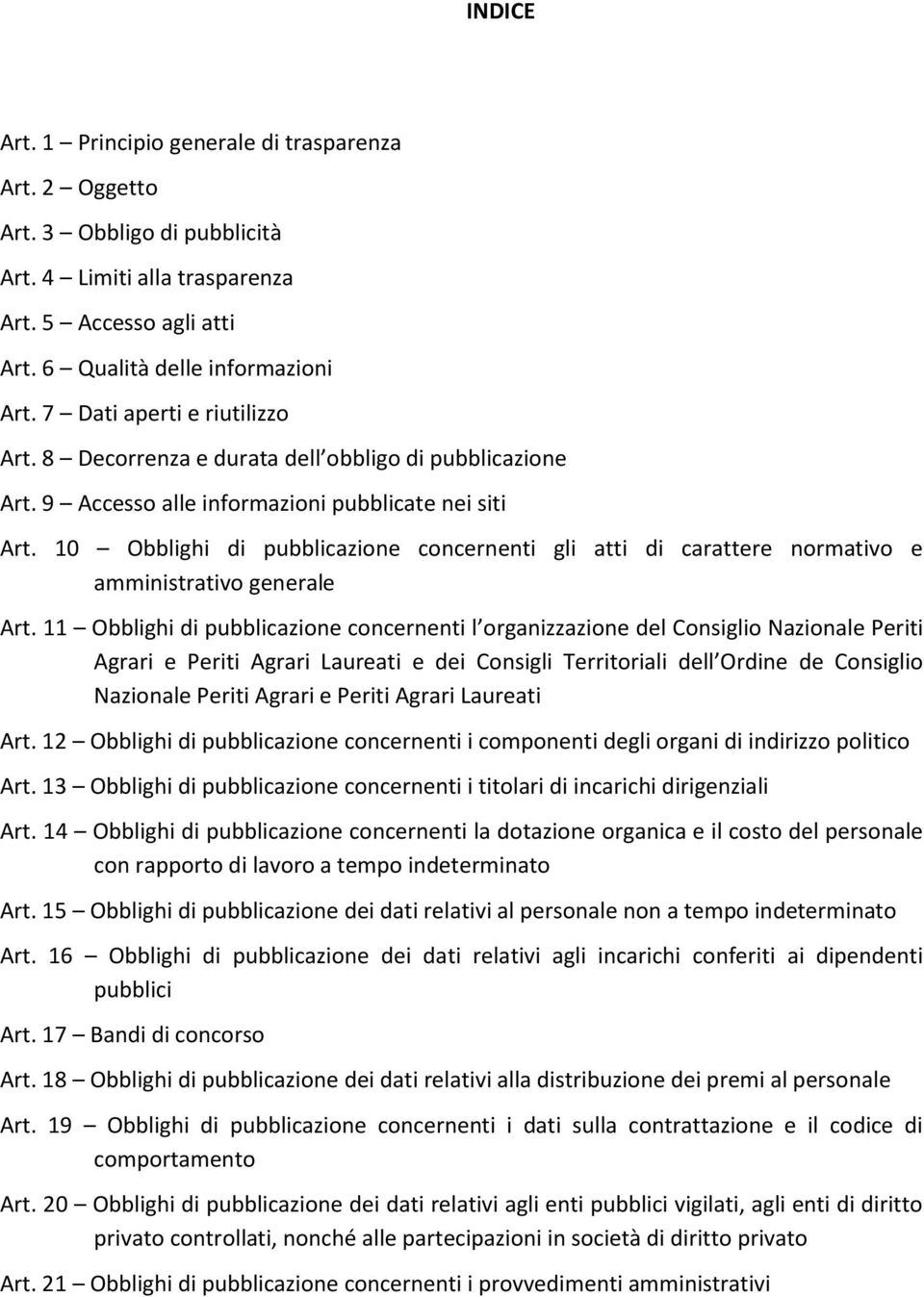 10 Obblighi di pubblicazione concernenti gli atti di carattere normativo e amministrativo generale Art.