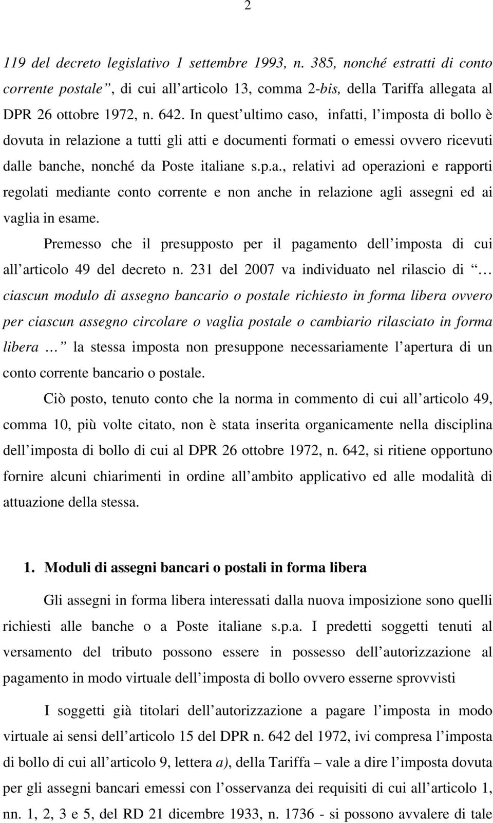 Premesso che il presupposto per il pagamento dell imposta di cui all articolo 49 del decreto n.