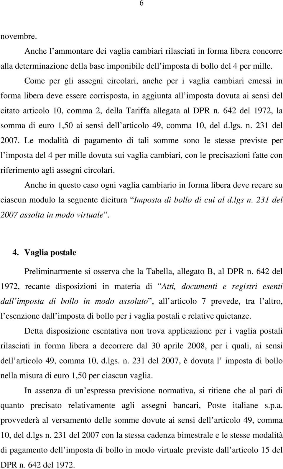 allegata al DPR n. 642 del 1972, la somma di euro 1,50 ai sensi dell articolo 49, comma 10, del d.lgs. n. 231 del 2007.