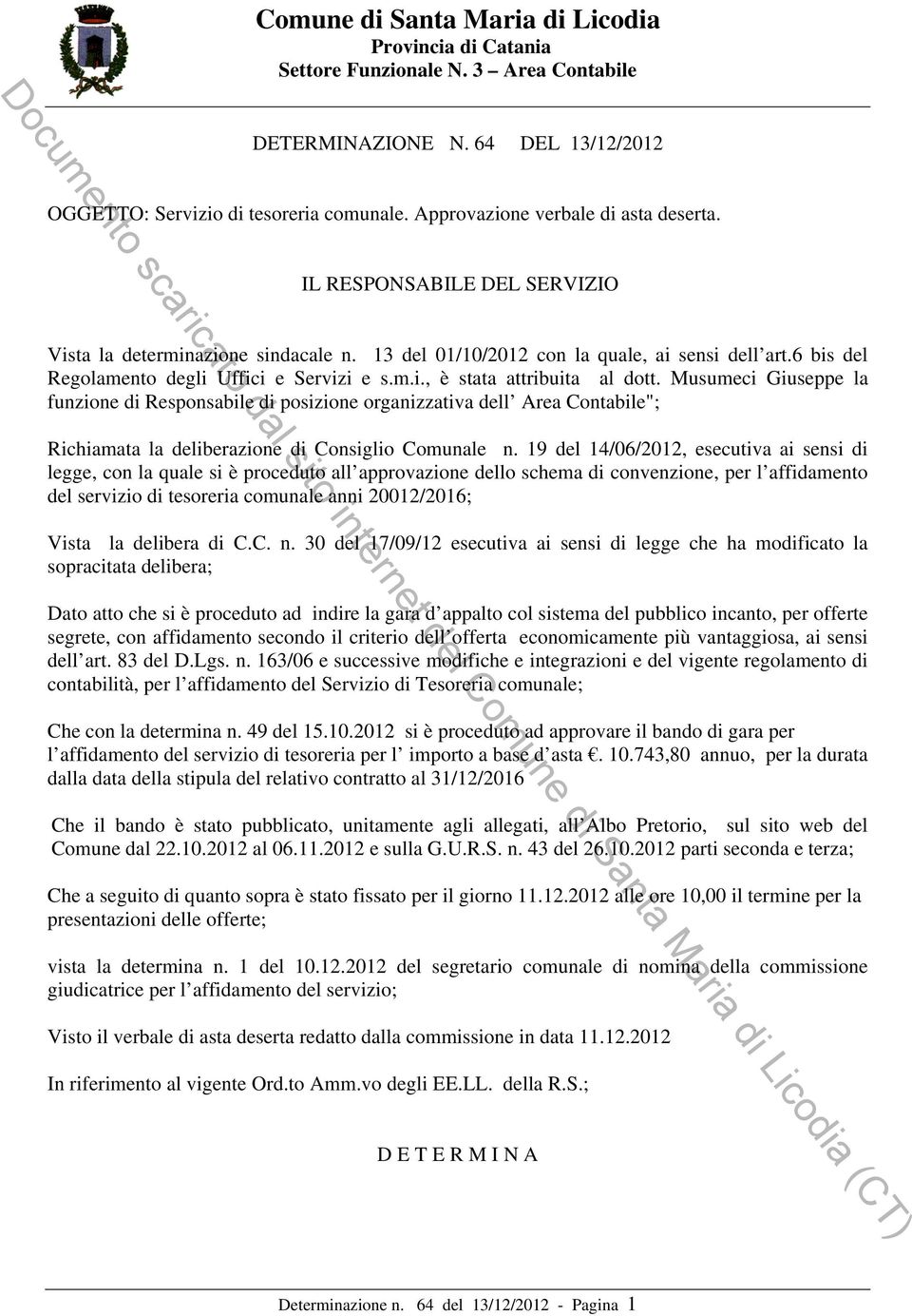 Musumeci Giuseppe la funzione di Responsabile di posizione organizzativa dell Area Contabile"; Richiamata la deliberazione di Consiglio Comunale n.